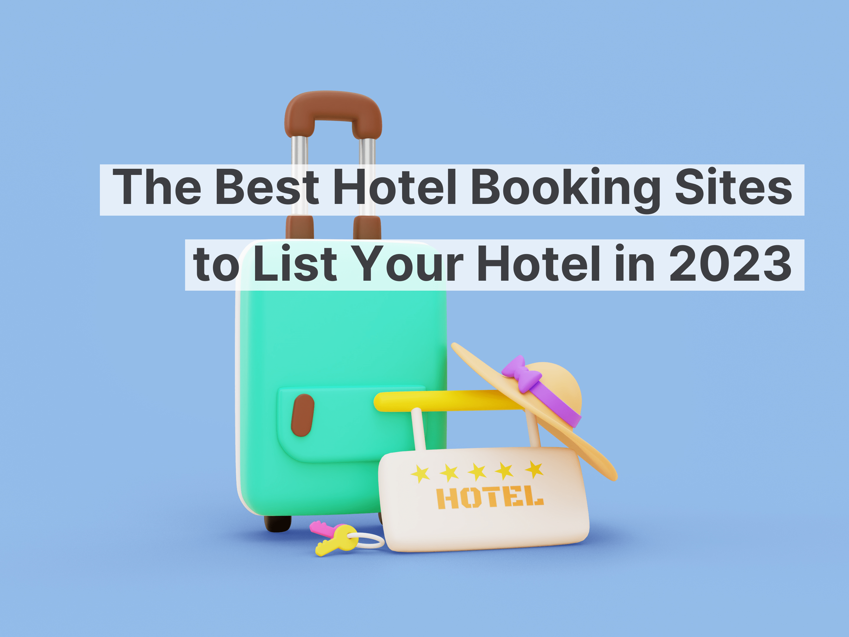 The Best Hotel Booking Sites to List Your Hotel in 2023